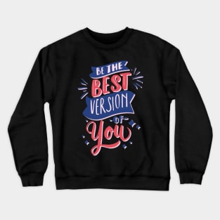 Be the Best version of you Crewneck Sweatshirt